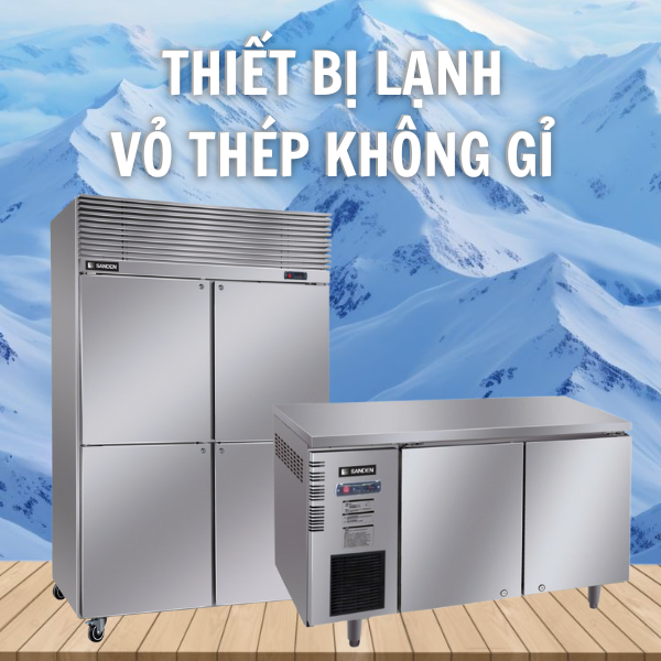 THIẾT BỊ LẠNH VỎ THÉP KHÔNG GỈ (INOX)